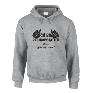 Hoodie Ich bin Raumausstatter, weil ich?s kann