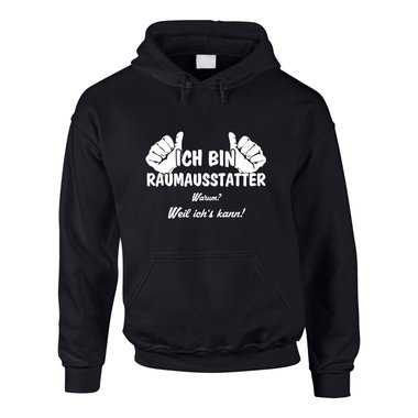 Hoodie Ich bin Raumausstatter, weil ich?s kann