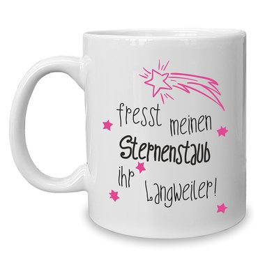 Kaffeebecher - Tasse - Fresst meinen Sternenstaub ihr Langweiler