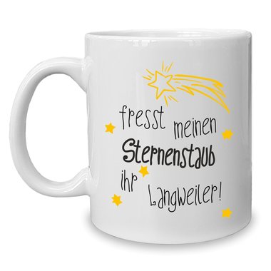 Kaffeebecher - Tasse - Fresst meinen Sternenstaub ihr Langweiler