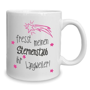 Kaffeebecher - Tasse - Fresst meinen Sternenstaub ihr Langweiler
