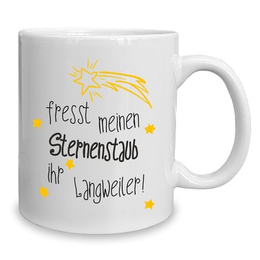 Kaffeebecher - Tasse - Fresst meinen Sternenstaub ihr Langweiler weiss-fuchsia