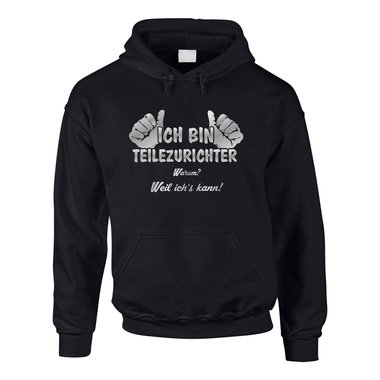 Hoodie Ich bin Teilezurichter, weil ich?s kann