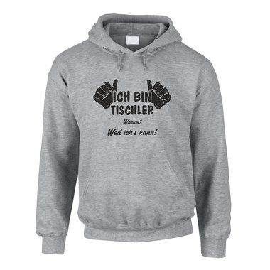 Hoodie Ich bin Tischler, weil ich?s kann