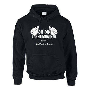Hoodie Ich bin Zahntechniker, weil ich?s kann