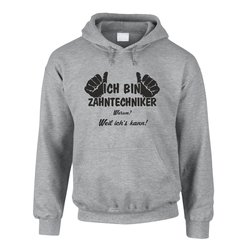 Hoodie Ich bin Zahntechniker, weil ich?s kann