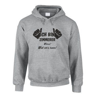 Hoodie Ich bin Zimmerer, weil ich?s kann