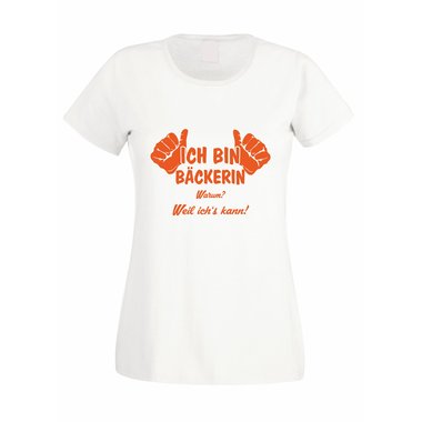 Damen T-Shirt Ich bin Bäckerin - weil ich´s kann!