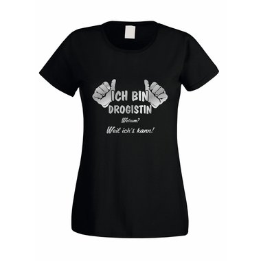 Damen T-Shirt Ich bin Drogistin - weil ichs kann!