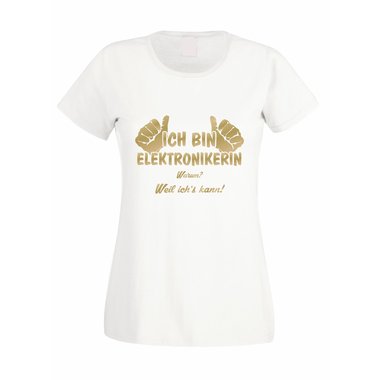 Damen T-Shirt Ich bin Elektronikerin - weil ichs kann!