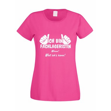 Damen T-Shirt Ich bin Fachlageristin - weil ichs kann!