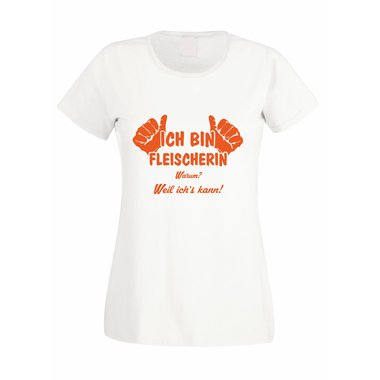 Damen T-Shirt Ich bin Fleischerin - weil ichs kann!