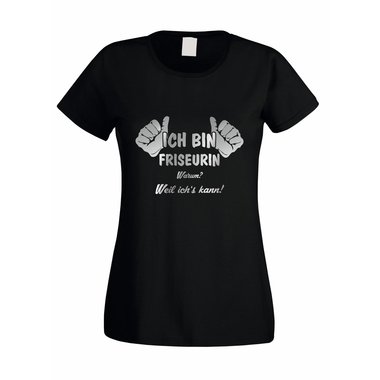 Damen T-Shirt Ich bin Friseurin - weil ichs kann!