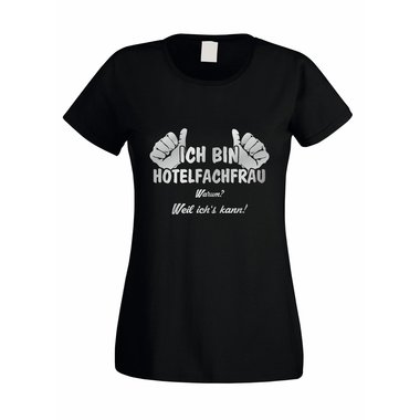 Damen T-Shirt Ich bin Hotelfachfrau - weil ichs kann!