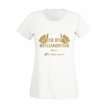 Damen T-Shirt Ich bin Hotelfachfrau - weil ichs kann!