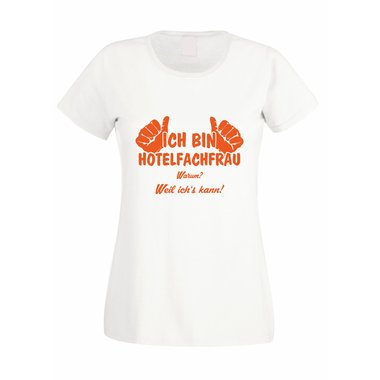 Damen T-Shirt Ich bin Hotelfachfrau - weil ichs kann!