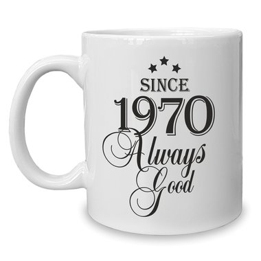 Kaffeebecher - Tasse - Since (Wunschjahr) always good 1990