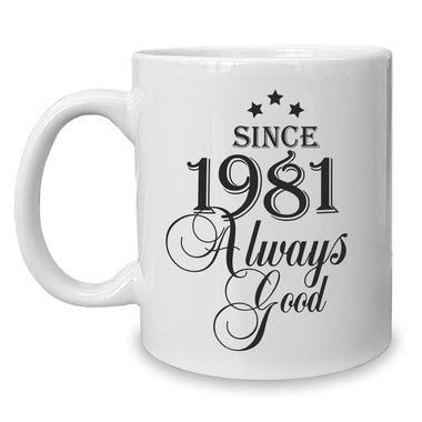 Kaffeebecher - Tasse - Since (Wunschjahr) always good 1990