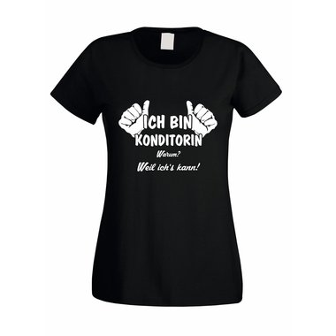 Damen T-Shirt Ich bin Konditorin - weil ichs kann!