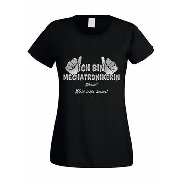 Damen T-Shirt Ich bin Mechatronikerin - weil ichs kann!