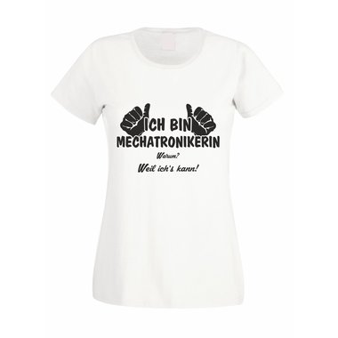 Damen T-Shirt Ich bin Mechatronikerin - weil ichs kann!