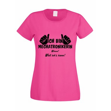 Damen T-Shirt Ich bin Mechatronikerin - weil ichs kann!