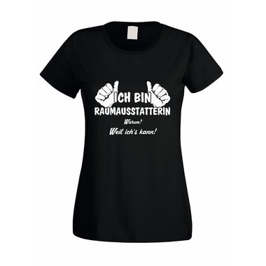 Damen T-Shirt Ich bin Raumausstatterin - weil ichs kann!