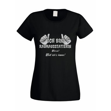 Damen T-Shirt Ich bin Raumausstatterin - weil ichs kann!