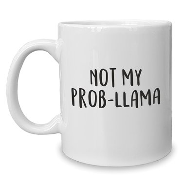 Kaffeebecher - Tasse - Not my Prob-Llama