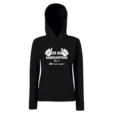 Damen Hoodie Ich bin Bankkauffrau - weil ichs kann!