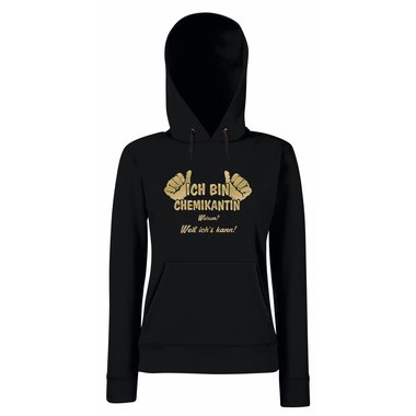 Damen Hoodie Ich bin Chemikantin - weil ichs kann!