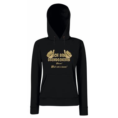 Damen Hoodie Ich bin Dachdeckerin - weil ichs kann!
