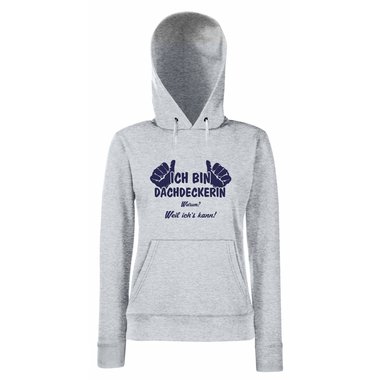 Damen Hoodie Ich bin Dachdeckerin - weil ichs kann!