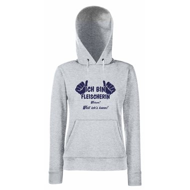 Damen Hoodie Ich bin Fleischerin - weil ichs kann!