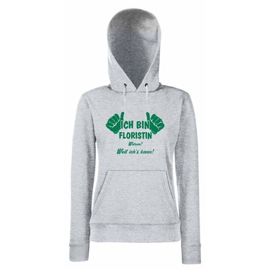 Damen Hoodie Ich bin Floristin - weil ichs kann!