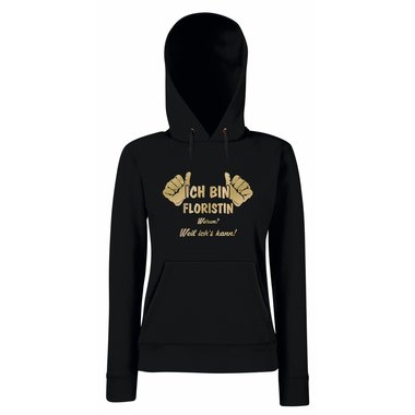 Damen Hoodie Ich bin Floristin - weil ichs kann!