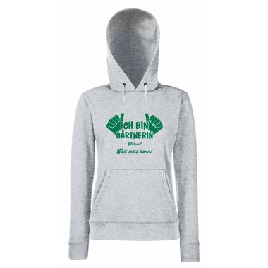 Damen Hoodie Ich bin Grtnerin - weil ichs kann!
