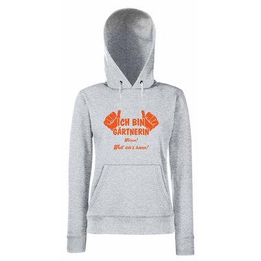 Damen Hoodie Ich bin Grtnerin - weil ichs kann!