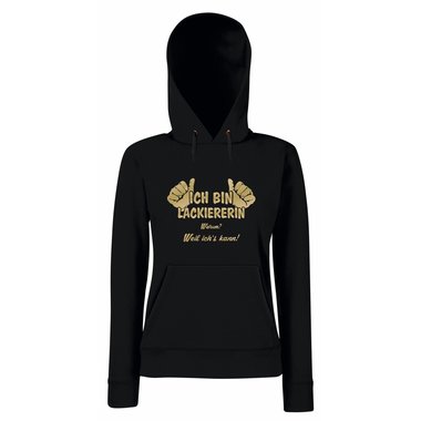 Damen Hoodie Ich bin Lackiererin - weil ichs kann!
