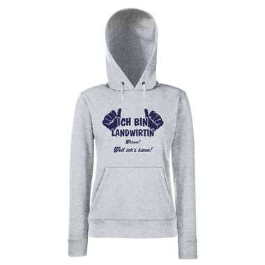 Damen Hoodie Ich bin Landwirtin - weil ichs kann!