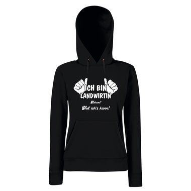 Damen Hoodie Ich bin Landwirtin - weil ichs kann!