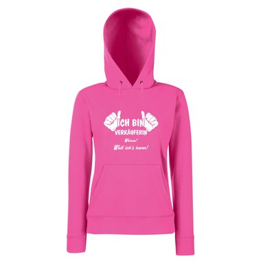 Damen Hoodie Ich bin Verkuferin - weil ichs kann!