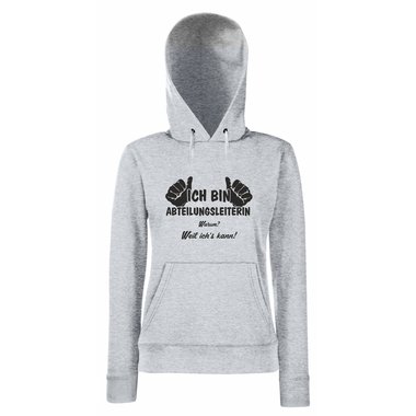 Damen Hoodie Ich bin Abteilungsleiterin - weil ichs kann!