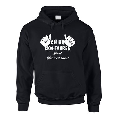Hoodie Ich bin LKW-Fahrer, weil ich?s kann!