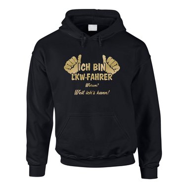 Hoodie Ich bin LKW-Fahrer, weil ich?s kann!