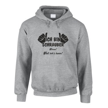 Hoodie Ich bin Schrauber, weil ich?s kann!