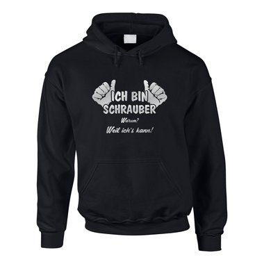 Hoodie Ich bin Schrauber, weil ich?s kann!