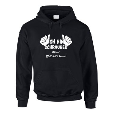 Hoodie Ich bin Schrauber, weil ich?s kann!