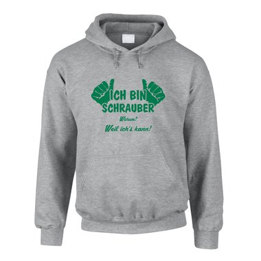 Hoodie Ich bin Schrauber, weil ich?s kann!