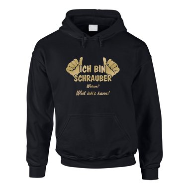 Hoodie Ich bin Schrauber, weil ich?s kann!